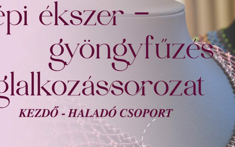 Népi ékszer – gyöngyfűzés foglalkozássorozat