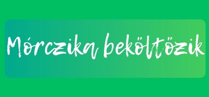 <strong>Mórczika beköltözik</strong>